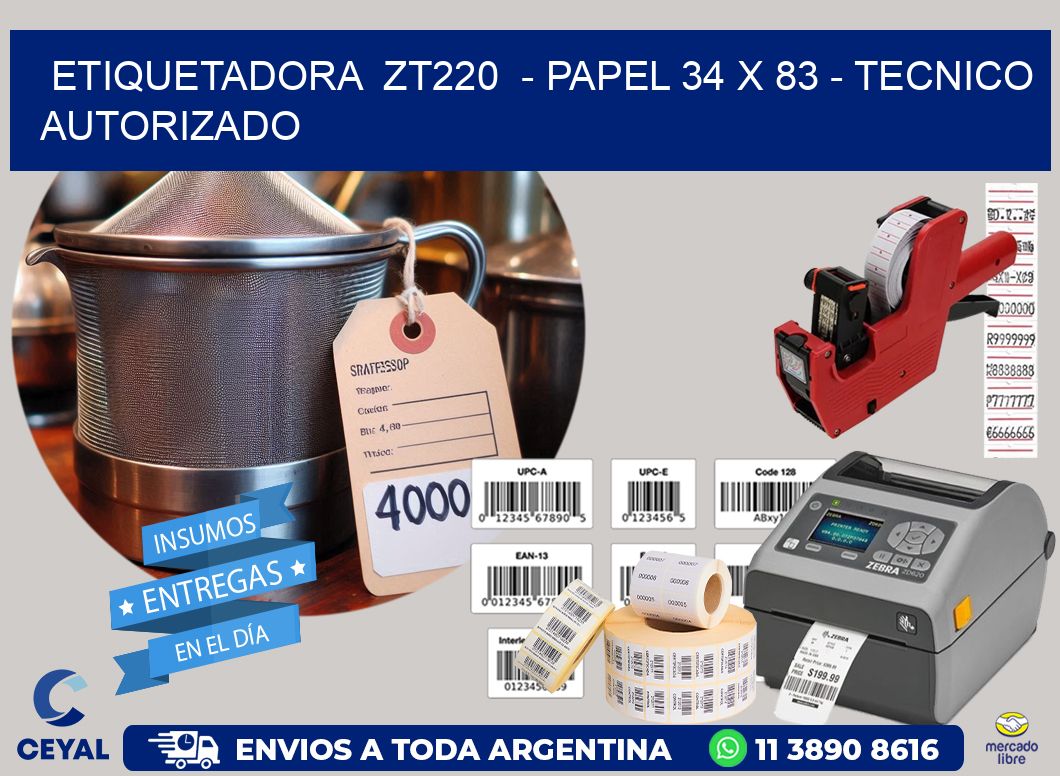 ETIQUETADORA  ZT220  – PAPEL 34 x 83 – TECNICO AUTORIZADO