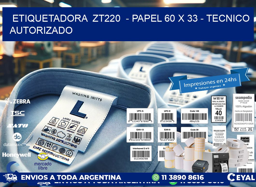 ETIQUETADORA ZT220 - PAPEL 60 x 33 - TECNICO AUTORIZADO