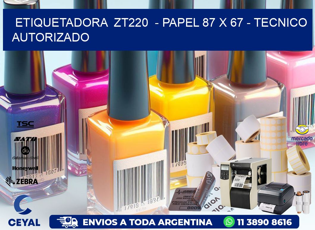 ETIQUETADORA ZT220 - PAPEL 87 x 67 - TECNICO AUTORIZADO