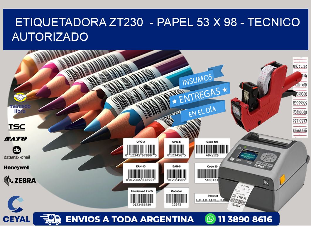 ETIQUETADORA ZT230  - PAPEL 53 x 98 - TECNICO AUTORIZADO