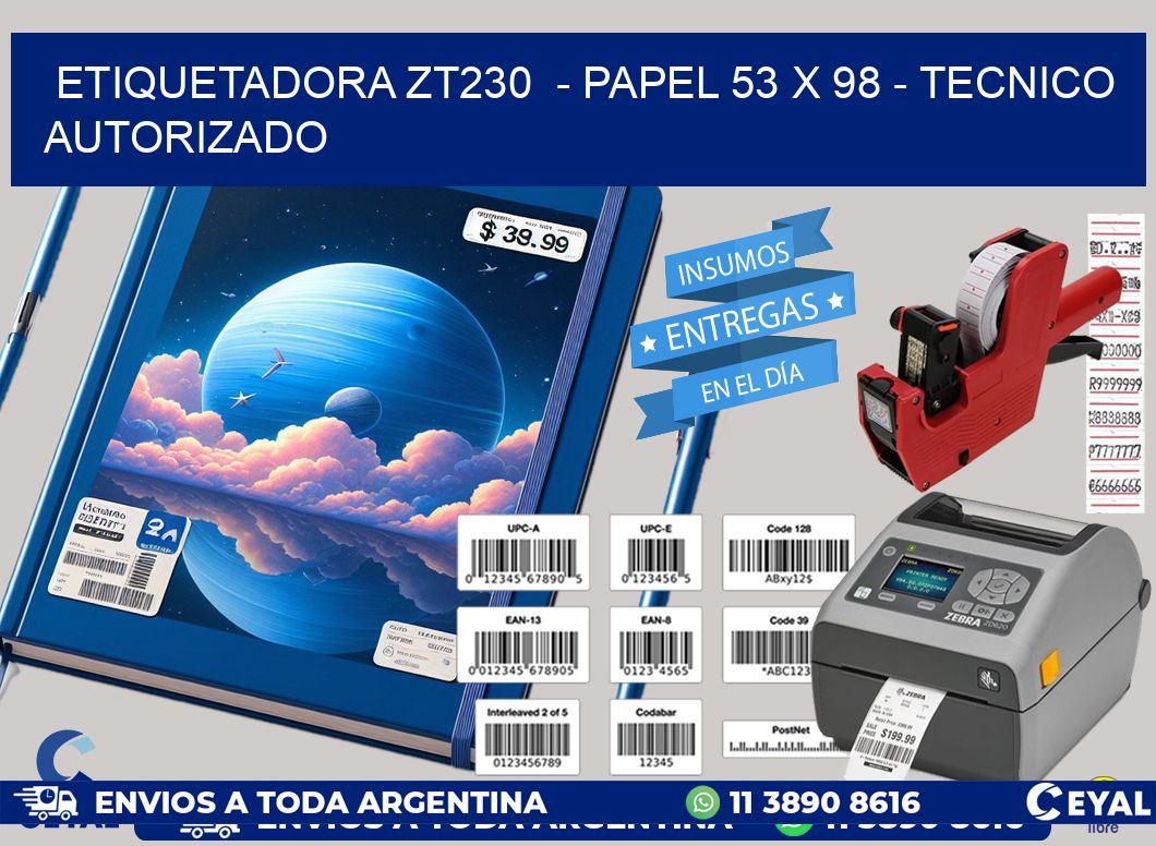 ETIQUETADORA ZT230  - PAPEL 53 x 98 - TECNICO AUTORIZADO