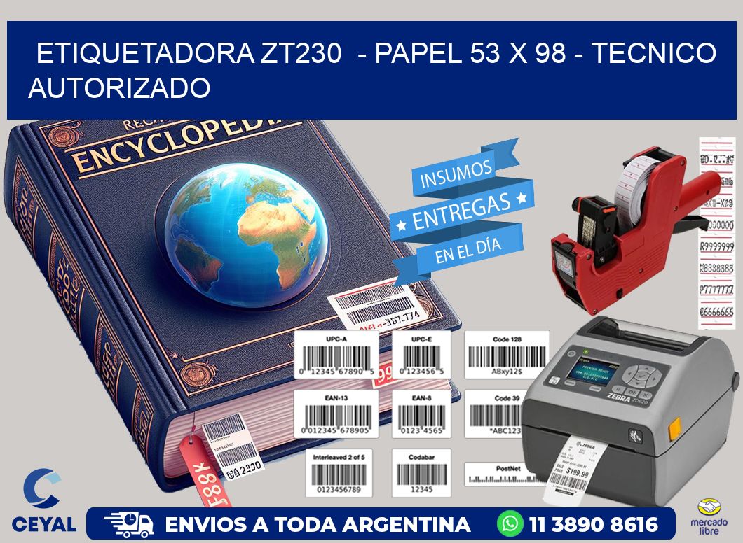 ETIQUETADORA ZT230  - PAPEL 53 x 98 - TECNICO AUTORIZADO