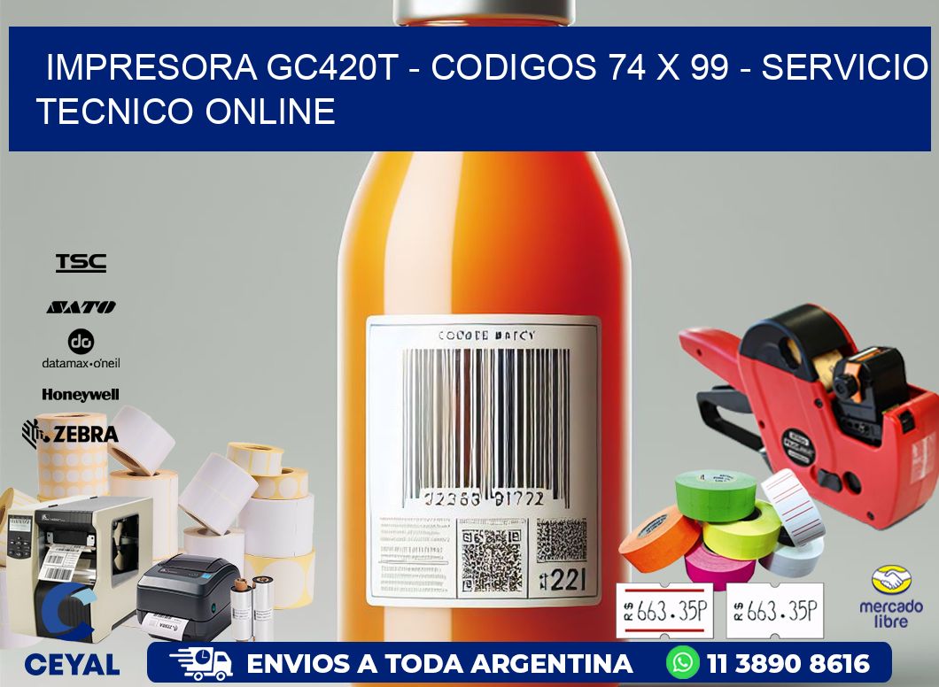 IMPRESORA GC420T - CODIGOS 74 x 99 - SERVICIO TECNICO ONLINE