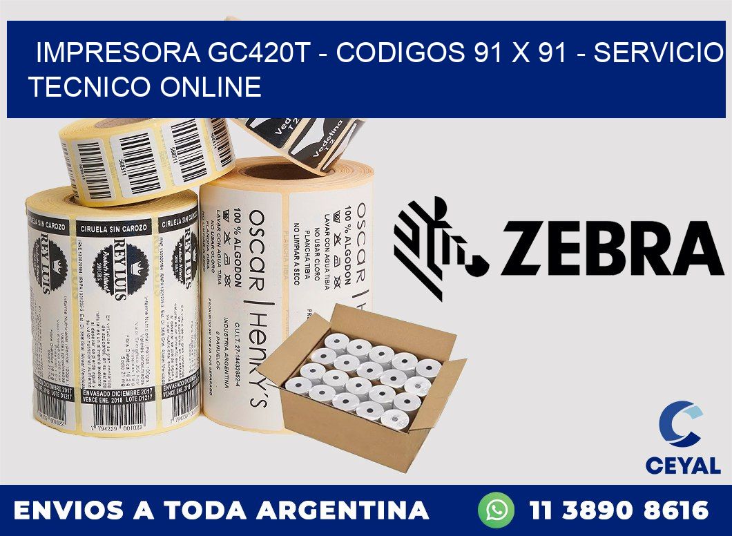 IMPRESORA GC420T - CODIGOS 91 x 91 - SERVICIO TECNICO ONLINE