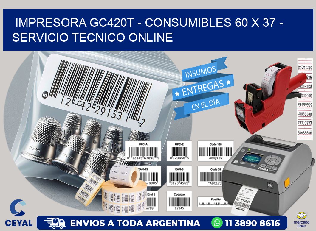 IMPRESORA GC420T – CONSUMIBLES 60 x 37 – SERVICIO TECNICO ONLINE