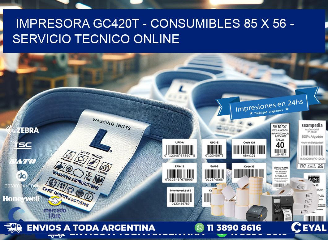 IMPRESORA GC420T - CONSUMIBLES 85 x 56 - SERVICIO TECNICO ONLINE