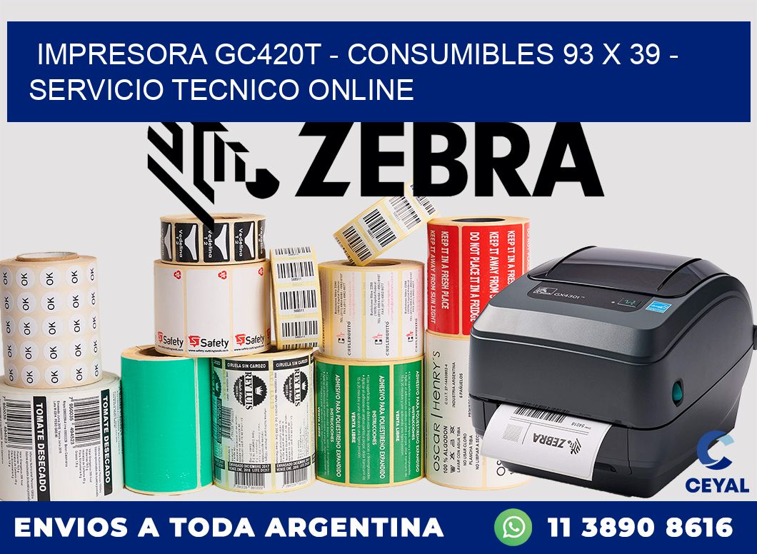 IMPRESORA GC420T - CONSUMIBLES 93 x 39 - SERVICIO TECNICO ONLINE
