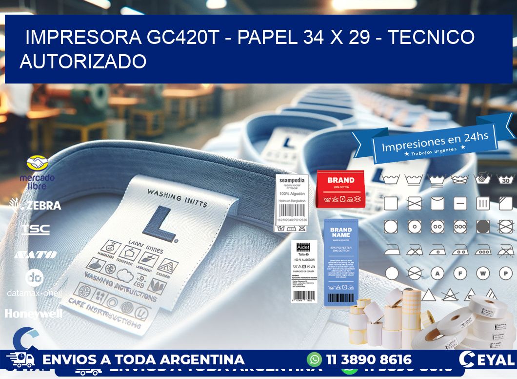 IMPRESORA GC420T - PAPEL 34 x 29 - TECNICO AUTORIZADO
