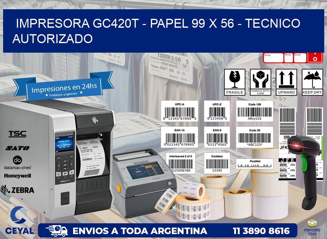 IMPRESORA GC420T - PAPEL 99 x 56 - TECNICO AUTORIZADO