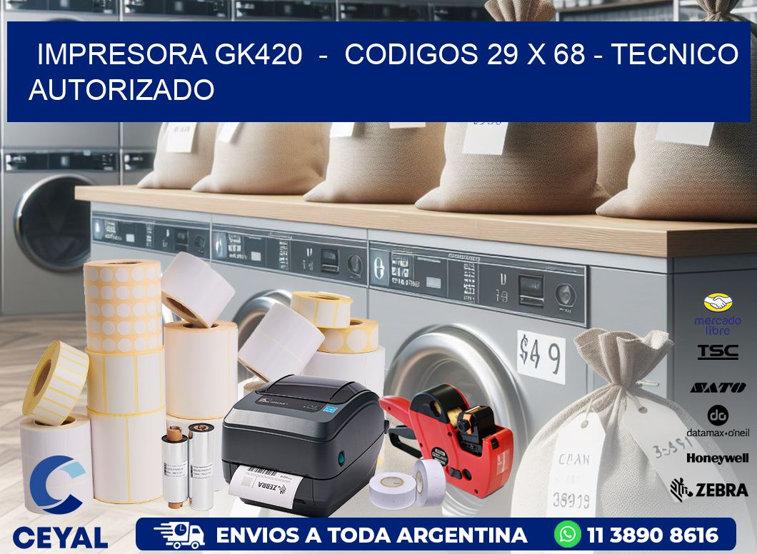 IMPRESORA GK420  -  CODIGOS 29 x 68 - TECNICO AUTORIZADO