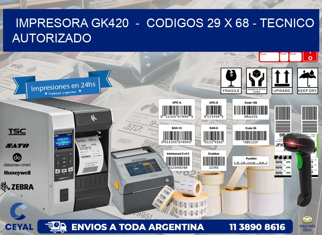 IMPRESORA GK420  -  CODIGOS 29 x 68 - TECNICO AUTORIZADO