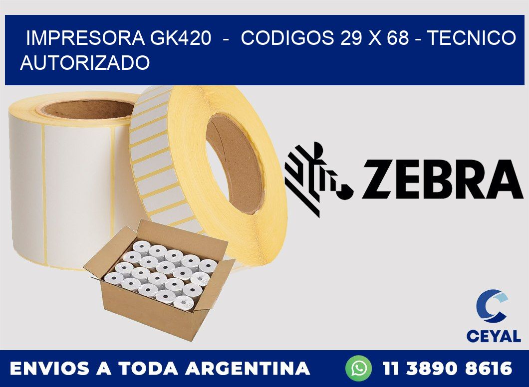 IMPRESORA GK420  -  CODIGOS 29 x 68 - TECNICO AUTORIZADO