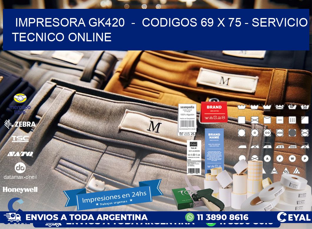 IMPRESORA GK420 - CODIGOS 69 x 75 - SERVICIO TECNICO ONLINE
