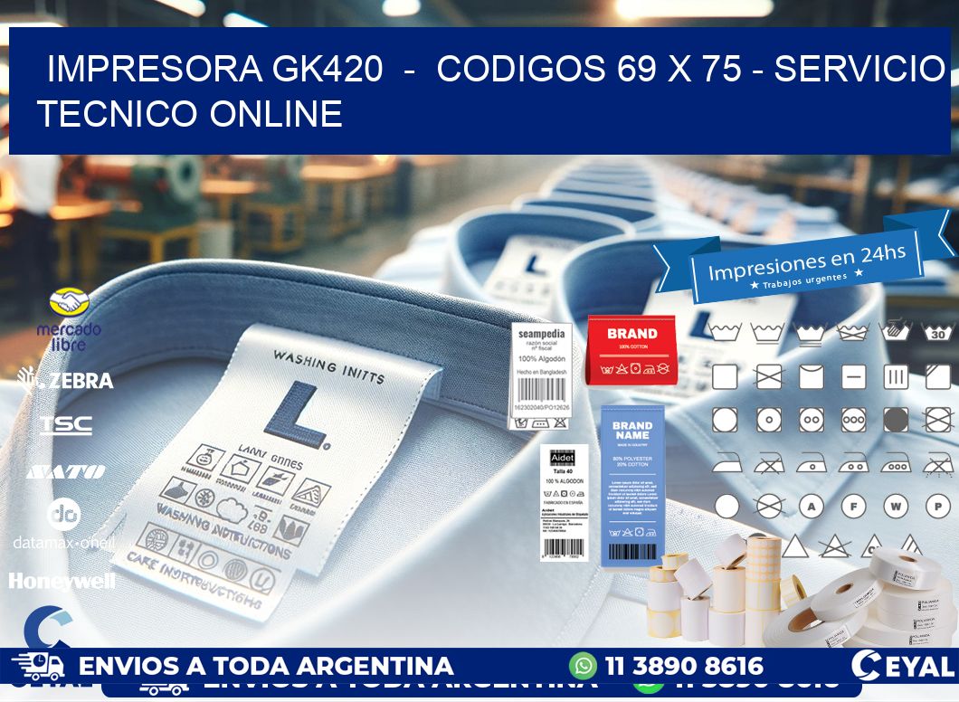 IMPRESORA GK420 - CODIGOS 69 x 75 - SERVICIO TECNICO ONLINE