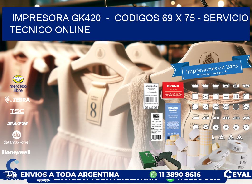 IMPRESORA GK420 - CODIGOS 69 x 75 - SERVICIO TECNICO ONLINE