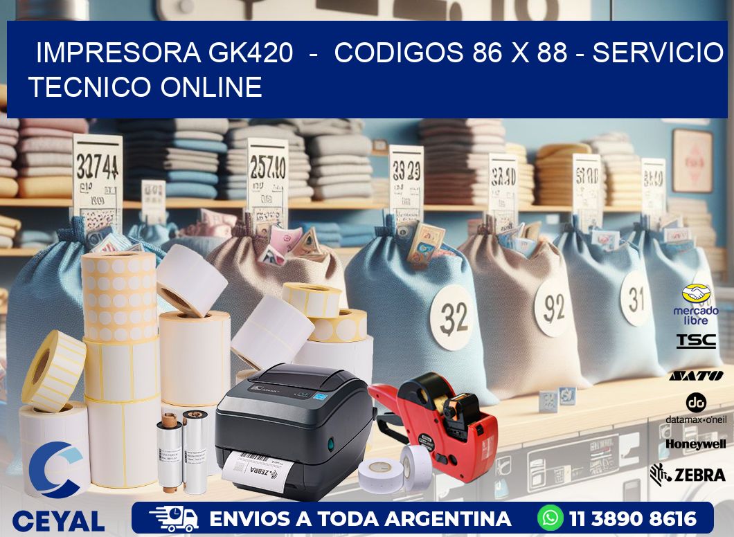 IMPRESORA GK420 - CODIGOS 86 x 88 - SERVICIO TECNICO ONLINE
