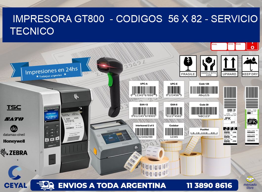 IMPRESORA GT800  - CODIGOS  56 x 82 - SERVICIO TECNICO