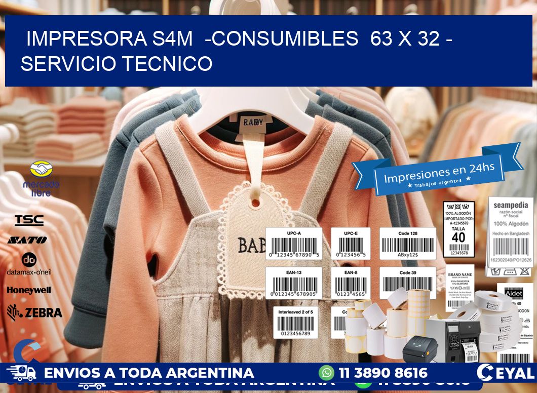 IMPRESORA S4M -CONSUMIBLES 63 x 32 - SERVICIO TECNICO