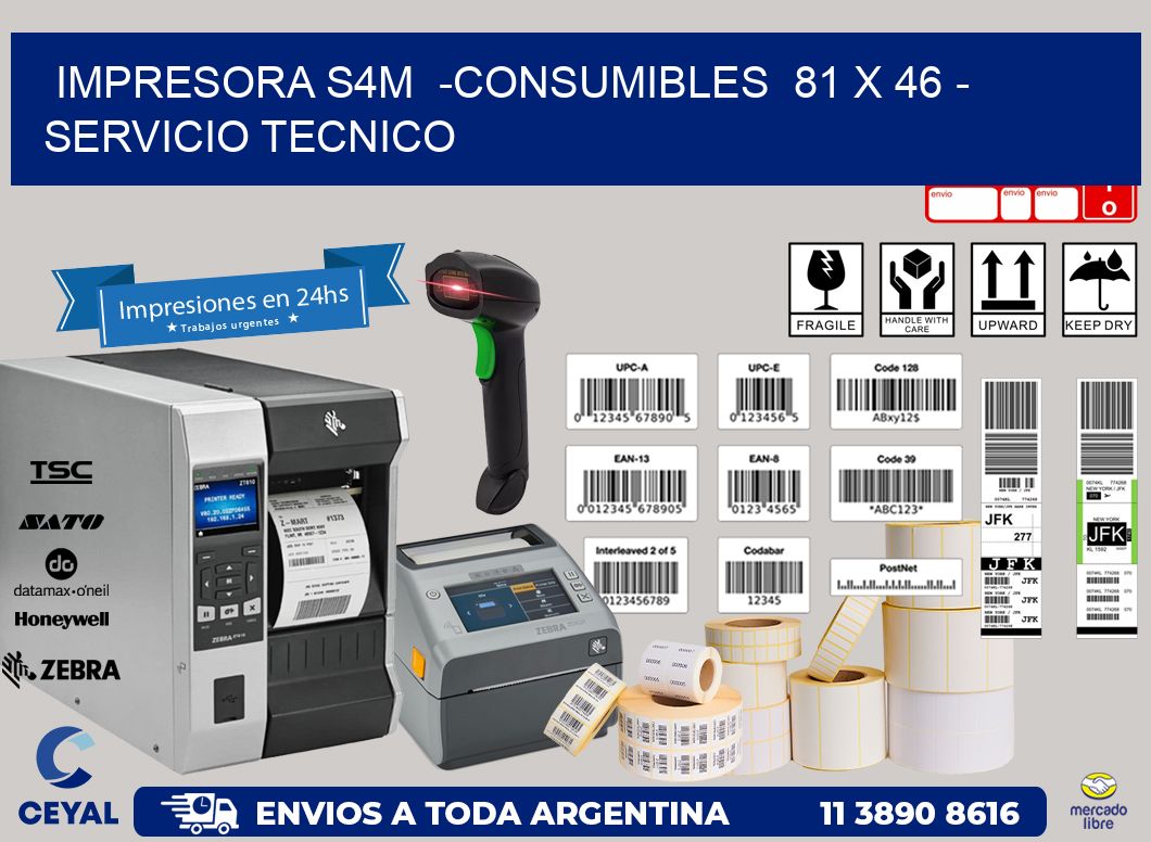 IMPRESORA S4M  -CONSUMIBLES  81 x 46 - SERVICIO TECNICO