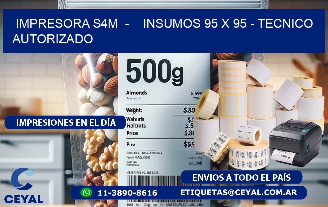 IMPRESORA S4M - INSUMOS 95 x 95 - TECNICO AUTORIZADO