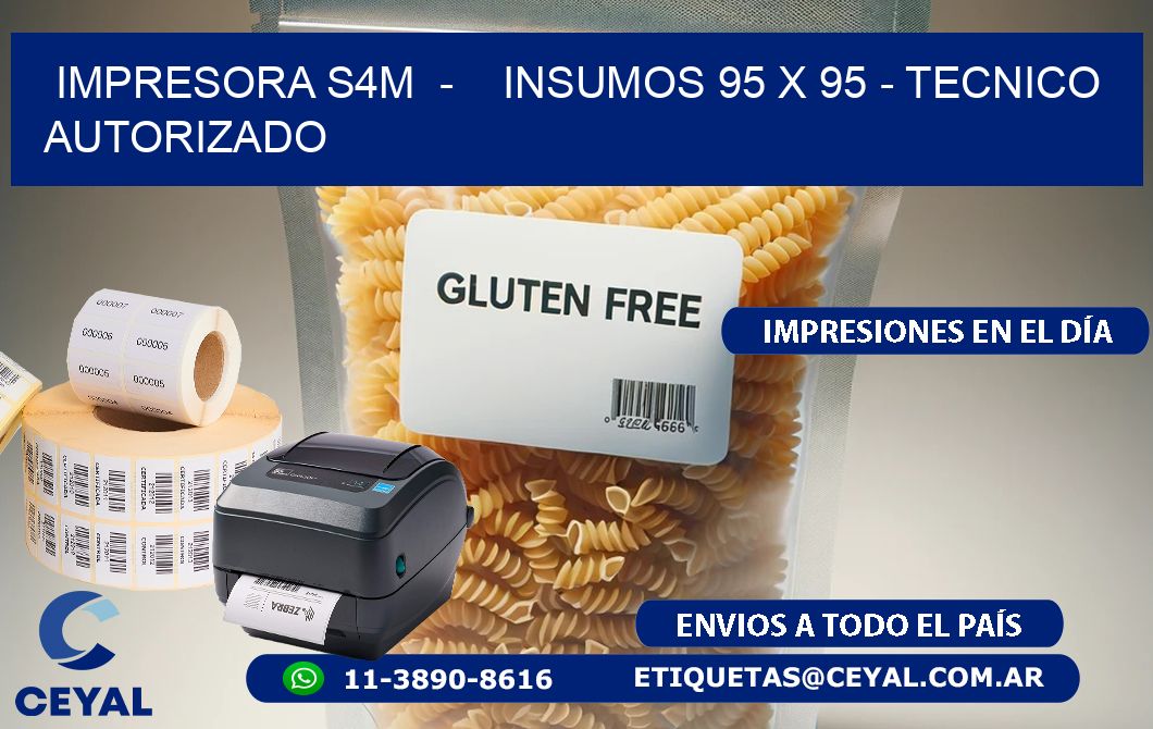 IMPRESORA S4M  –    INSUMOS 95 x 95 – TECNICO AUTORIZADO