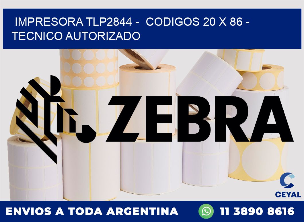 IMPRESORA TLP2844 - CODIGOS 20 x 86 - TECNICO AUTORIZADO
