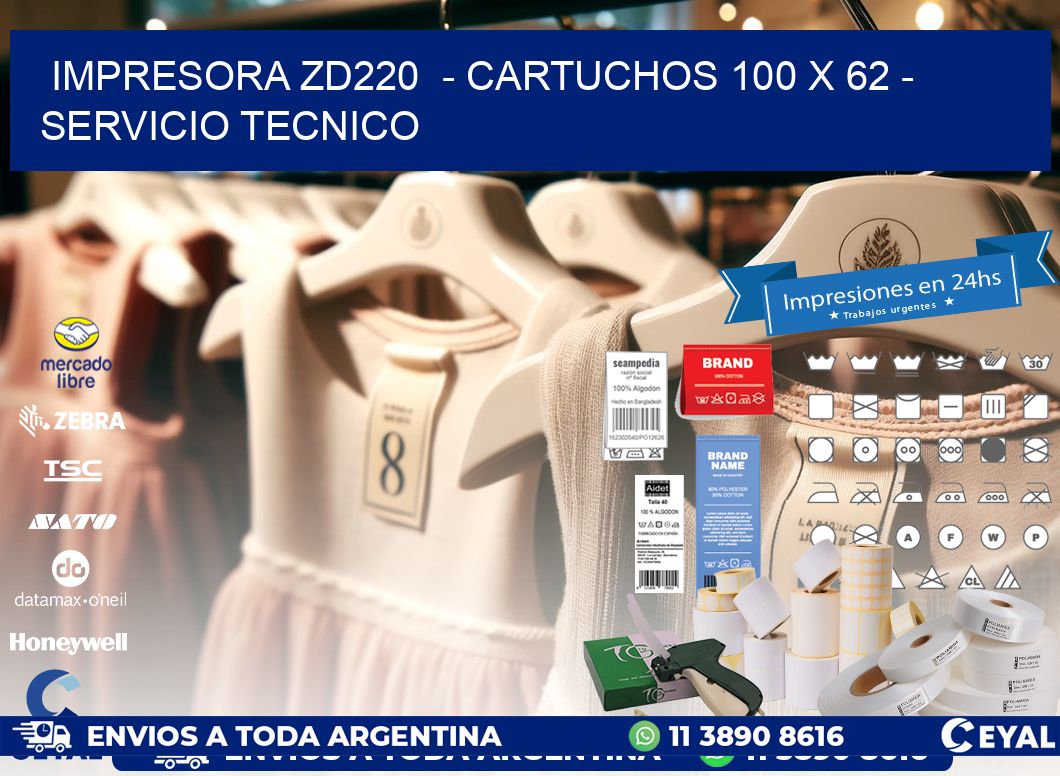 IMPRESORA ZD220  - CARTUCHOS 100 x 62 - SERVICIO TECNICO