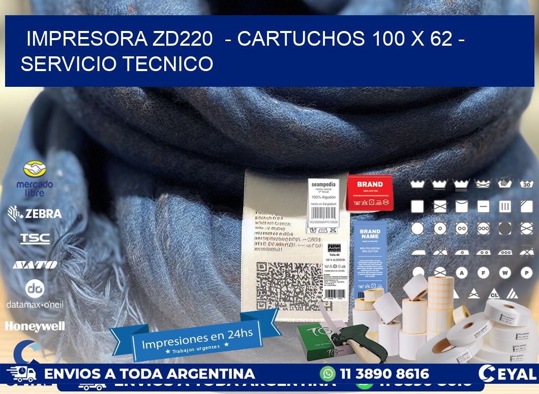 IMPRESORA ZD220  - CARTUCHOS 100 x 62 - SERVICIO TECNICO