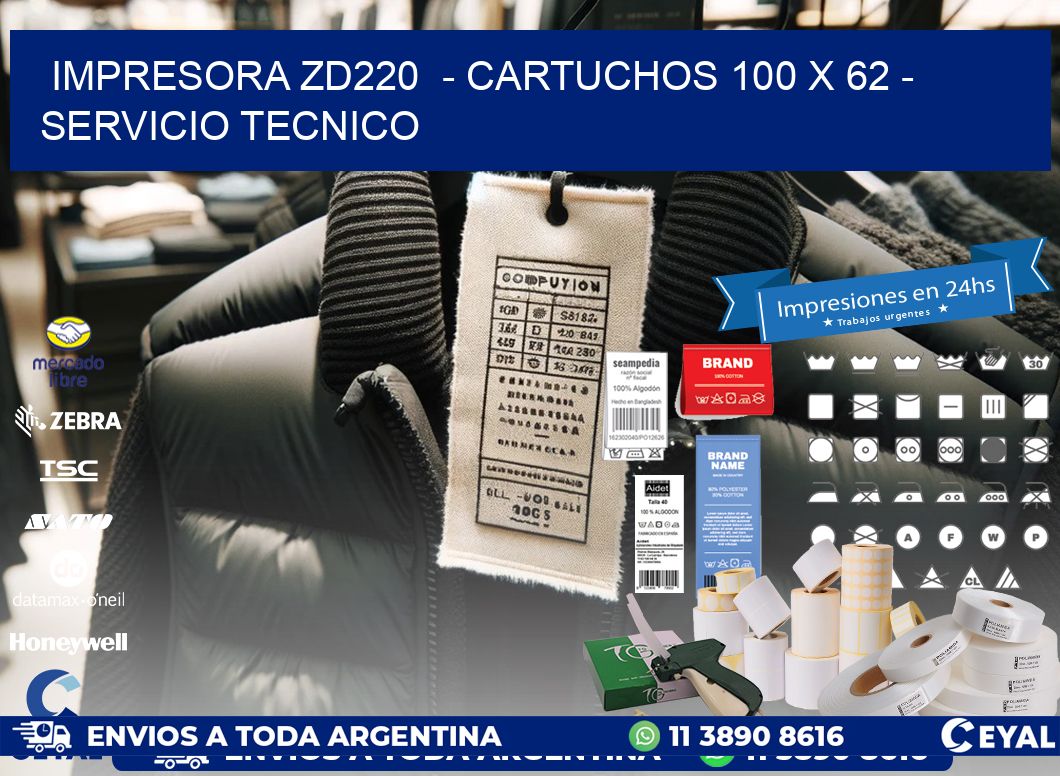 IMPRESORA ZD220  - CARTUCHOS 100 x 62 - SERVICIO TECNICO