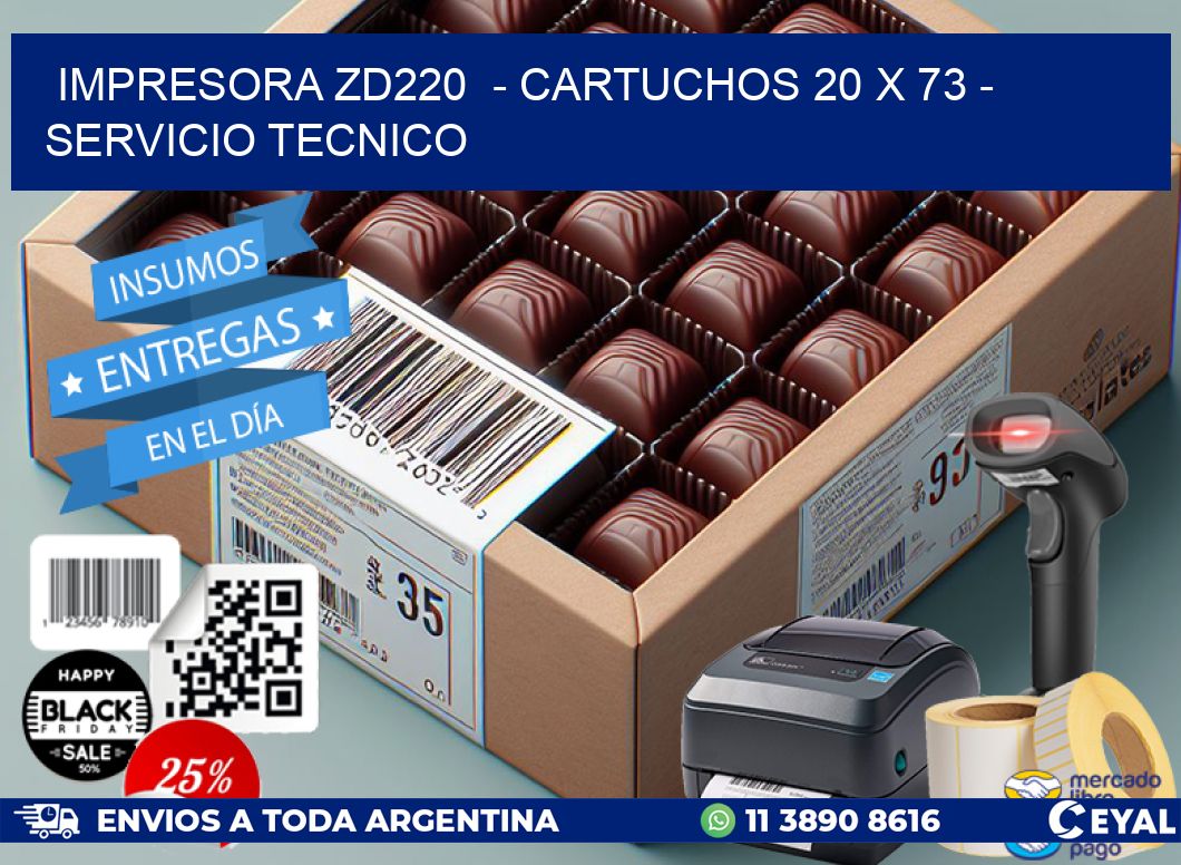 IMPRESORA ZD220  - CARTUCHOS 20 x 73 - SERVICIO TECNICO