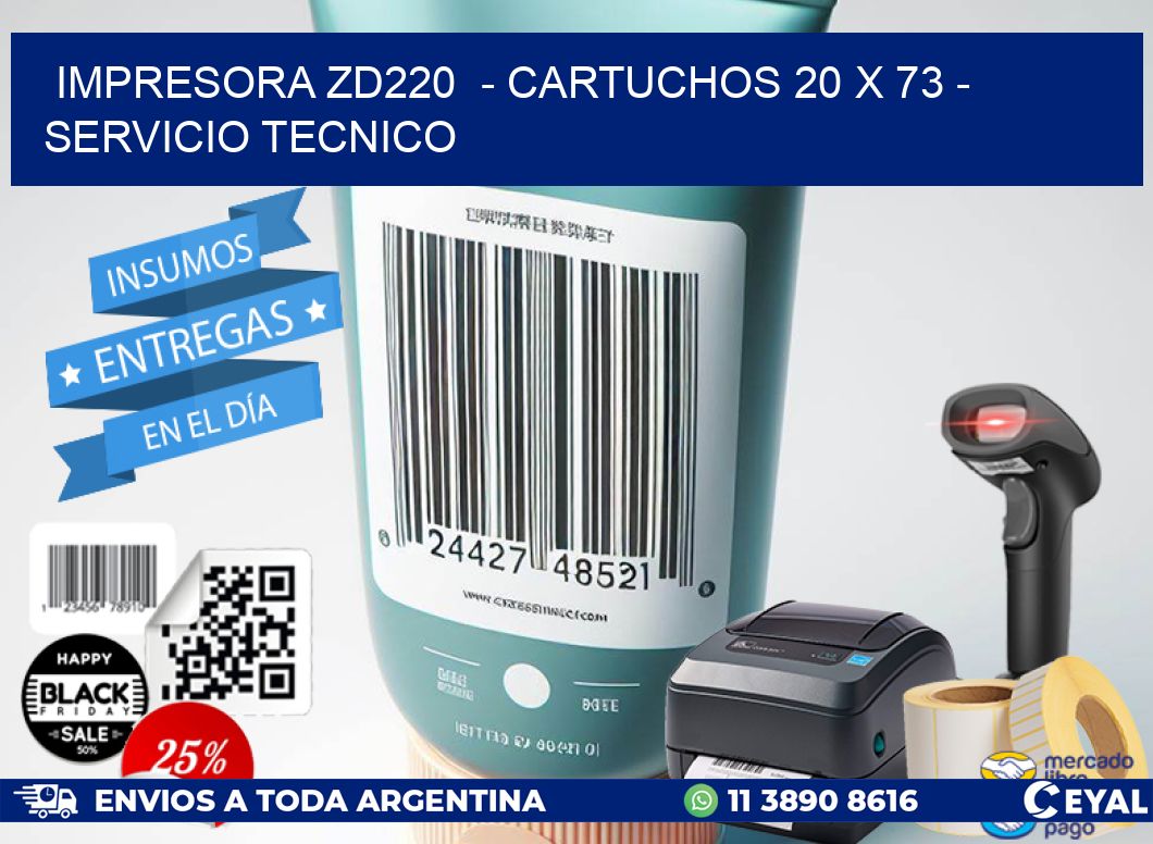 IMPRESORA ZD220  - CARTUCHOS 20 x 73 - SERVICIO TECNICO