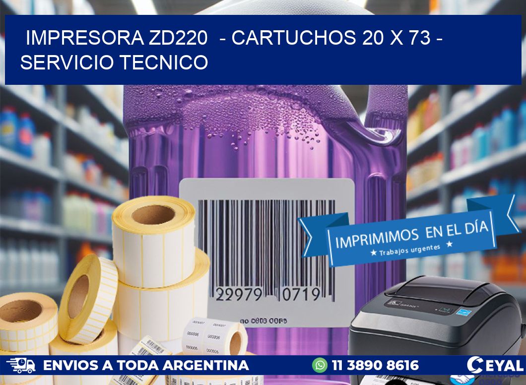 IMPRESORA ZD220  - CARTUCHOS 20 x 73 - SERVICIO TECNICO