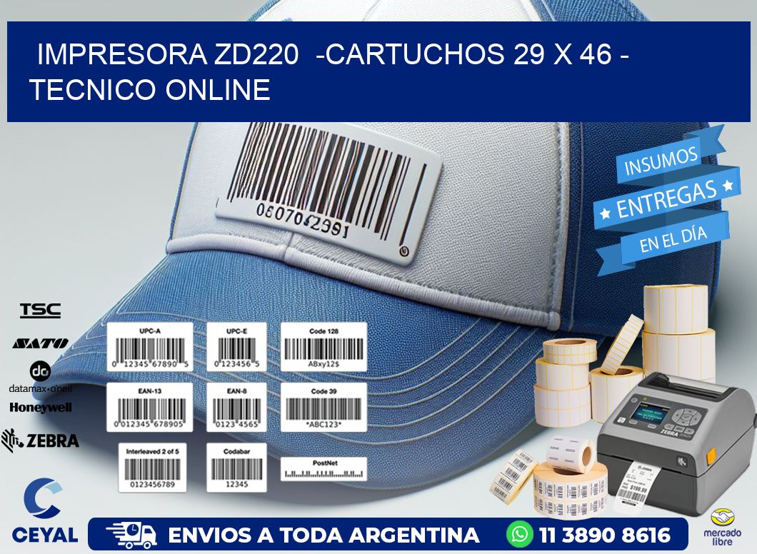 IMPRESORA ZD220  -CARTUCHOS 29 x 46 - TECNICO ONLINE