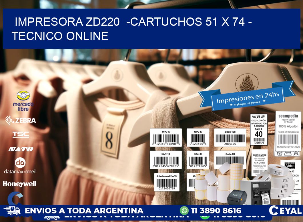 IMPRESORA ZD220 -CARTUCHOS 51 x 74 - TECNICO ONLINE