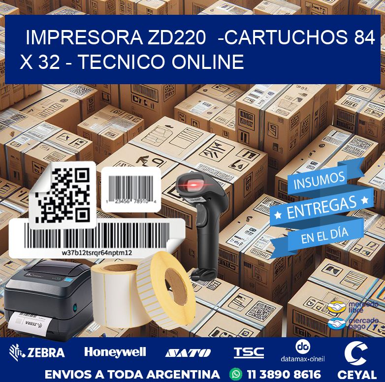 IMPRESORA ZD220  -CARTUCHOS 84 x 32 – TECNICO ONLINE