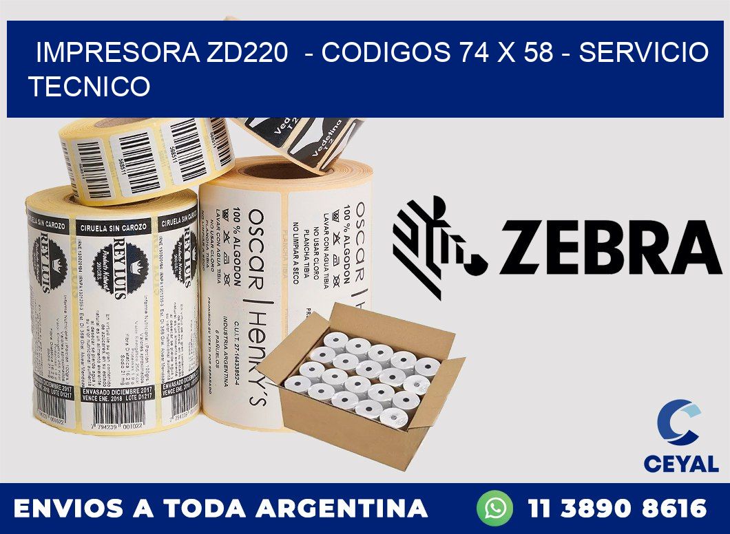 IMPRESORA ZD220 - CODIGOS 74 x 58 - SERVICIO TECNICO