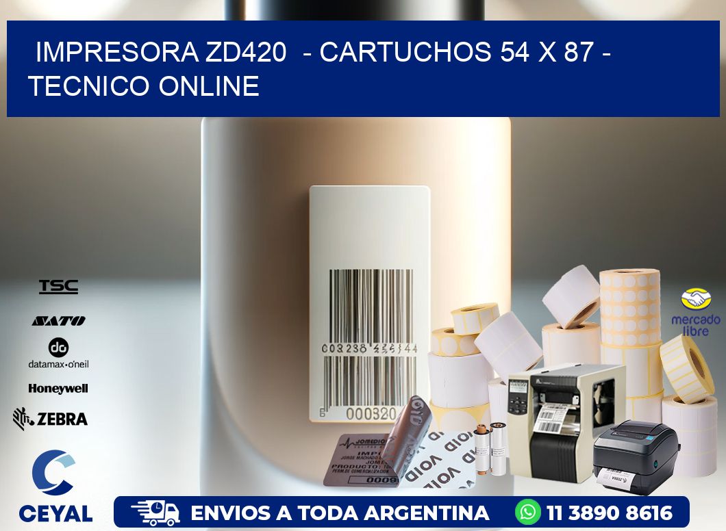 IMPRESORA ZD420 - CARTUCHOS 54 x 87 - TECNICO ONLINE