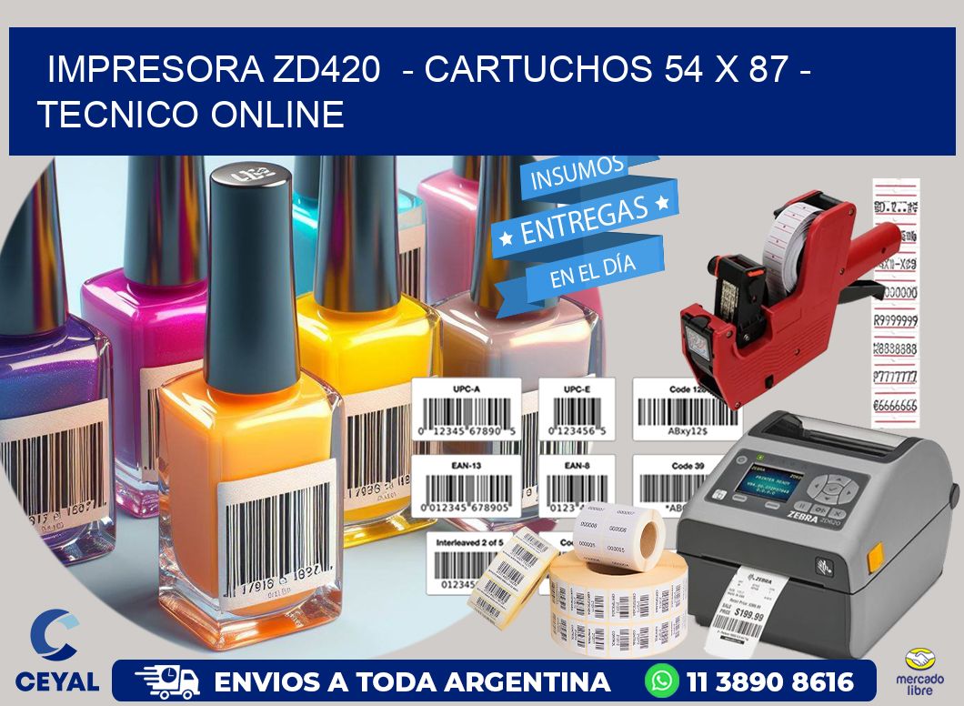 IMPRESORA ZD420 - CARTUCHOS 54 x 87 - TECNICO ONLINE
