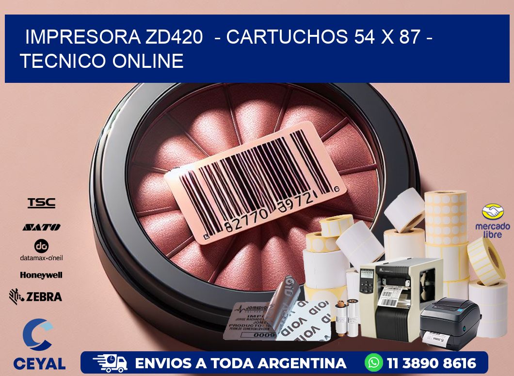 IMPRESORA ZD420 - CARTUCHOS 54 x 87 - TECNICO ONLINE