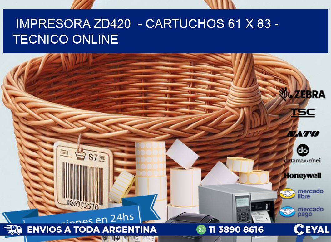 IMPRESORA ZD420 - CARTUCHOS 61 x 83 - TECNICO ONLINE