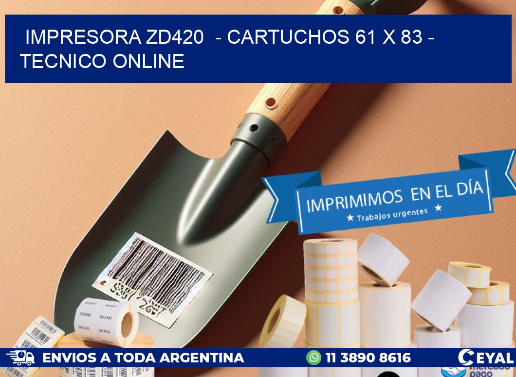 IMPRESORA ZD420 - CARTUCHOS 61 x 83 - TECNICO ONLINE