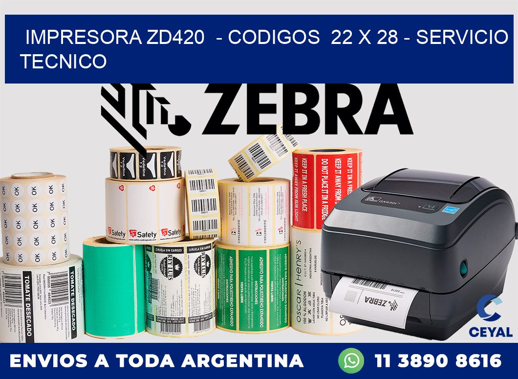 IMPRESORA ZD420 - CODIGOS 22 x 28 - SERVICIO TECNICO