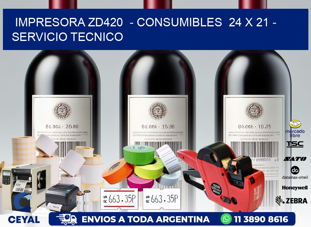 IMPRESORA ZD420  - CONSUMIBLES  24 x 21 - SERVICIO TECNICO