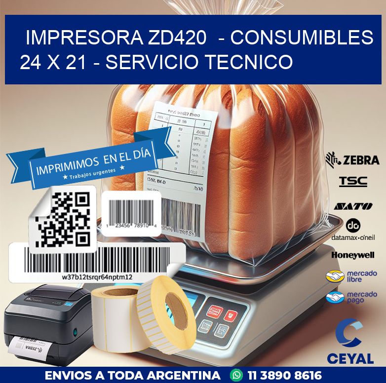 IMPRESORA ZD420  – CONSUMIBLES  24 x 21 – SERVICIO TECNICO