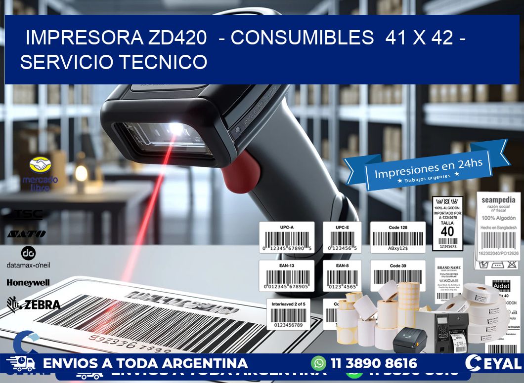IMPRESORA ZD420  - CONSUMIBLES  41 x 42 - SERVICIO TECNICO