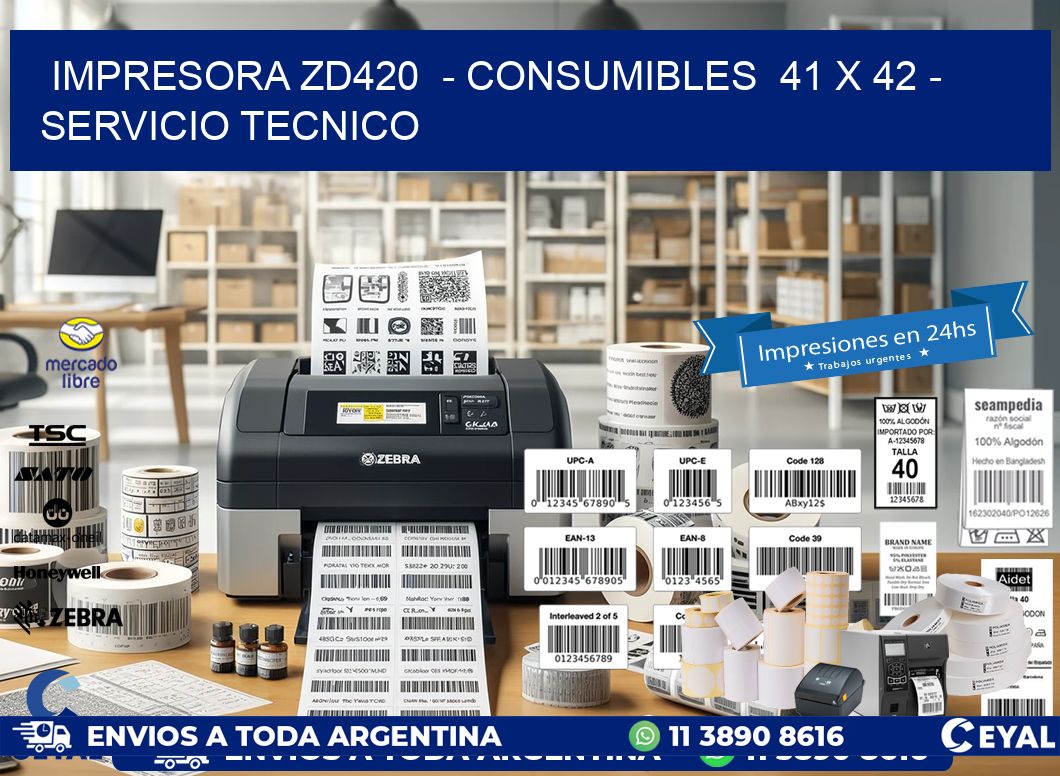 IMPRESORA ZD420  - CONSUMIBLES  41 x 42 - SERVICIO TECNICO