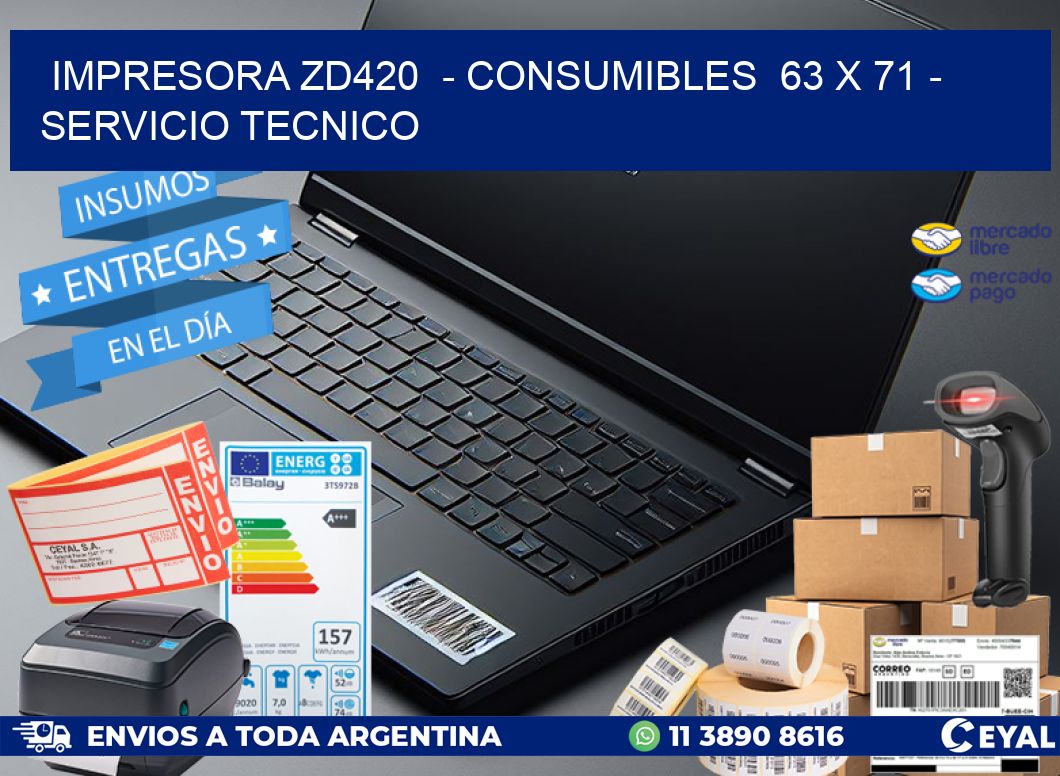 IMPRESORA ZD420  – CONSUMIBLES  63 x 71 – SERVICIO TECNICO