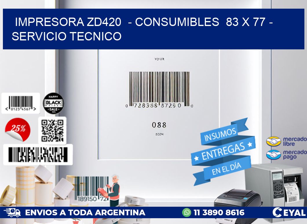 IMPRESORA ZD420  – CONSUMIBLES  83 x 77 – SERVICIO TECNICO