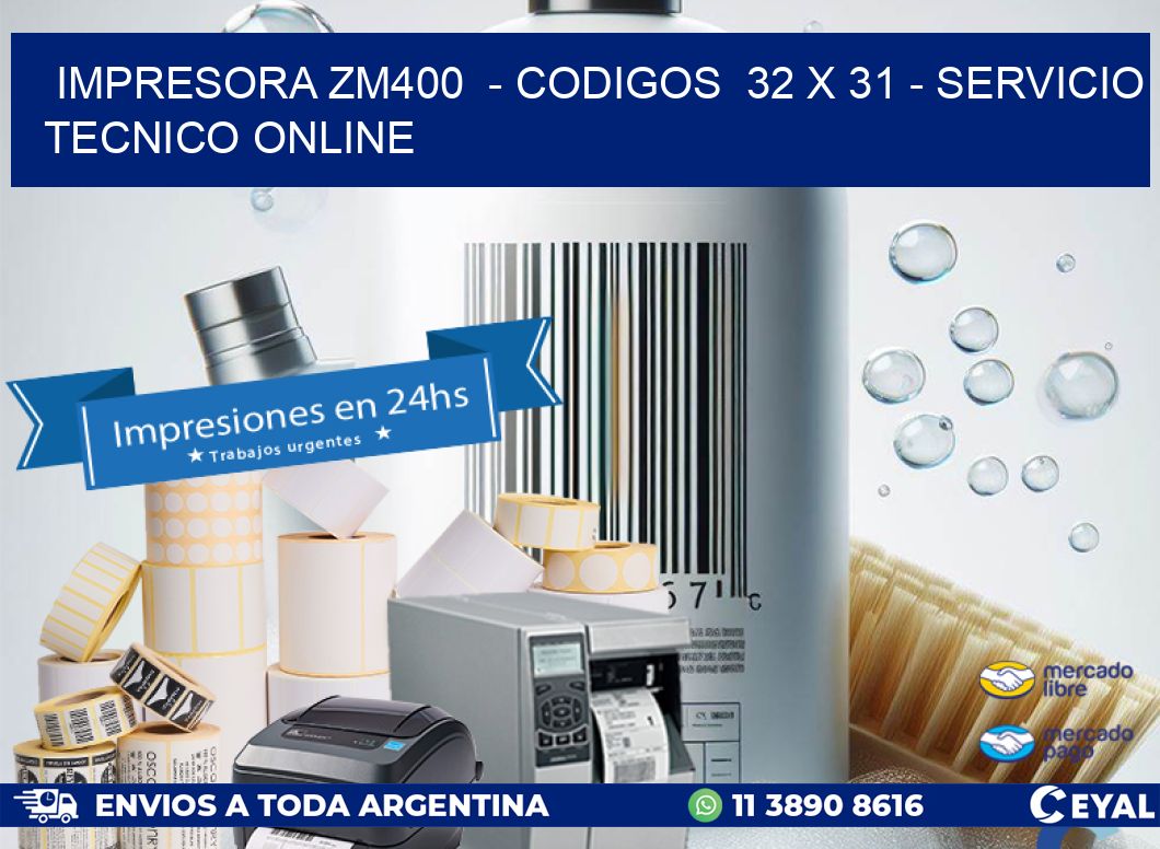 IMPRESORA ZM400 - CODIGOS 32 x 31 - SERVICIO TECNICO ONLINE
