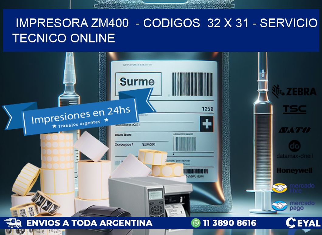 IMPRESORA ZM400  – CODIGOS  32 x 31 – SERVICIO TECNICO ONLINE